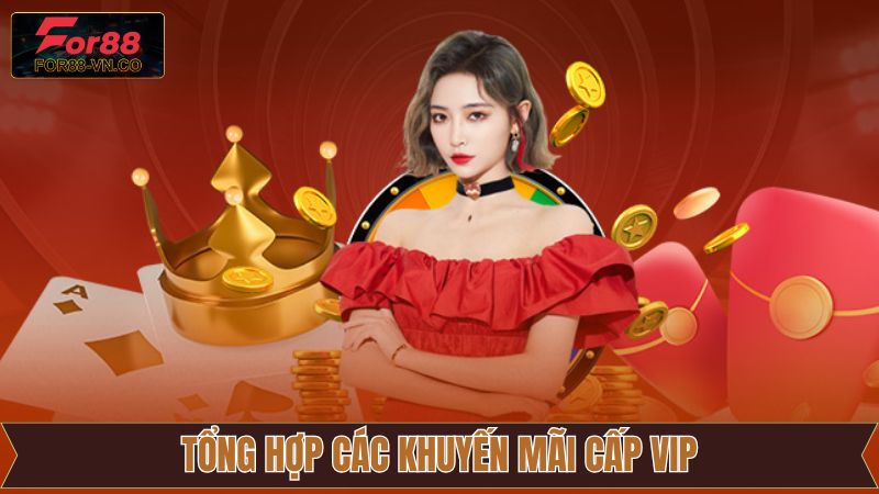 Khuyến Mãi Cấp VIP - Ưu Đãi Cuốn Hút Cho Hội Viên Tại For88 3 Các chương trình khuyến mãi cấp VIP hấp dẫn tại nhà cái